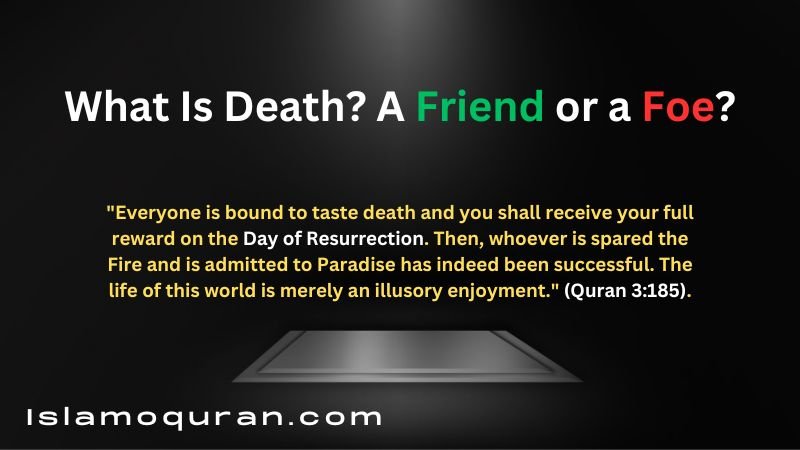 What Is Death? A Friend or a Foe?