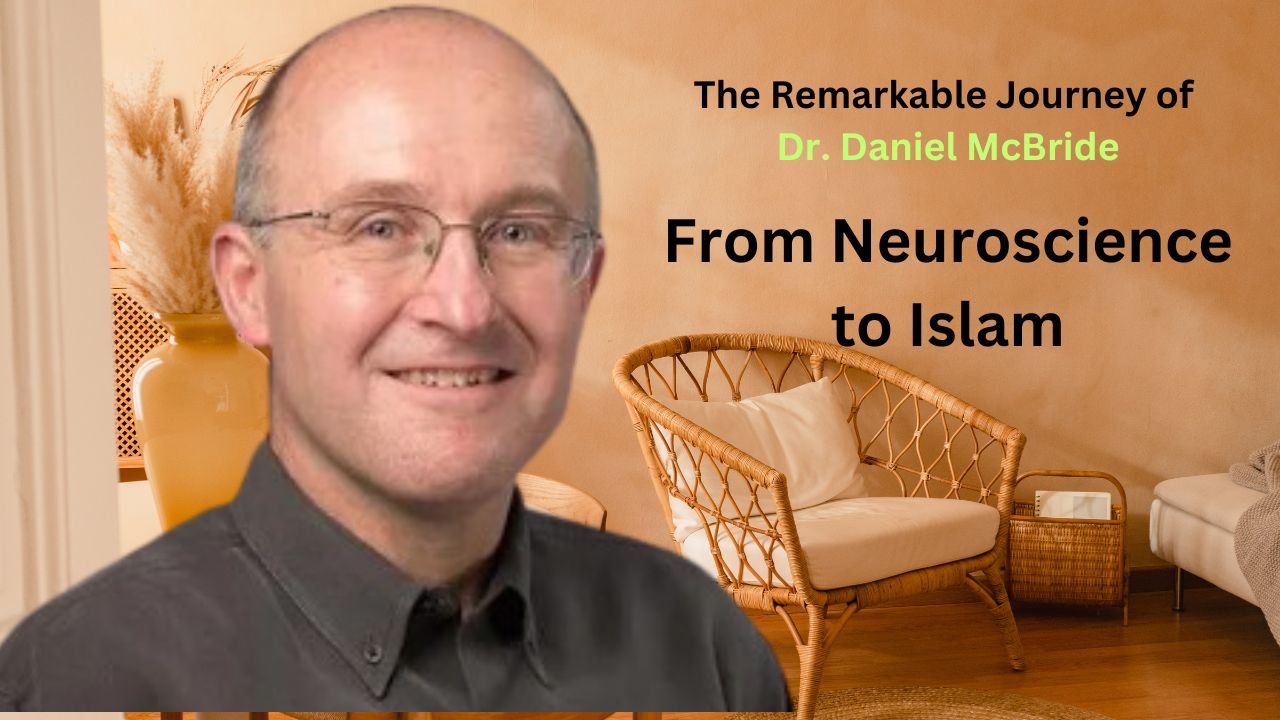 The Remarkable Journey of Dr. Daniel McBride: From Neuroscience to Islam