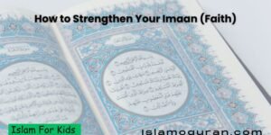 How to Strengthen Your Imaan (Faith)