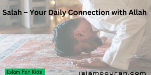 Salah – Your Daily Connection with Allah (1)