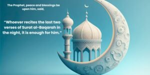 “Whoever recites the last two verses of Surat al-Baqarah in the night, it is enough for him.”